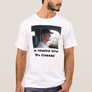 T-shirt Je suis with'Da Cheese d'amis
