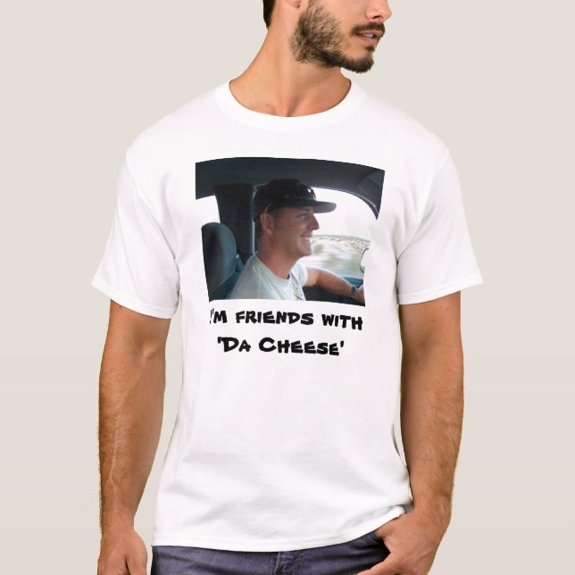 T-shirt Je suis with'Da Cheese d'amis (Devant)