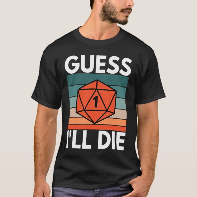 T-shirt Je suppose que je vais mourir D20 RPG (Devant)