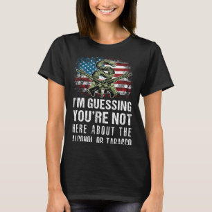 T-shirt Je suppose que vous n'êtes pas là pour boire de l'