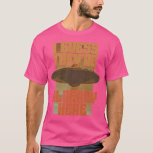 T-shirt Je Suppose Qu'Ils Sont Déjà Ici - Retro Ufo