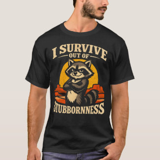 T-shirt Je Survis Par Entêtement Drôle De Raton Laveur