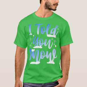 T-shirt Je T'Ai Dit Neige Drôle Snowboarder D'Hiver Ski Me