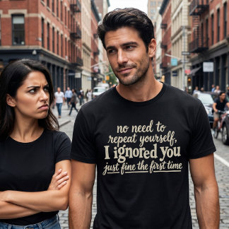 T-shirt Je t'ai ignoré juste bien la première fois