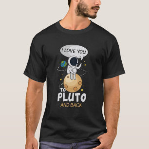 T-shirt Je T'Aime À Pluton Et Au Retour. Espace Astronome 