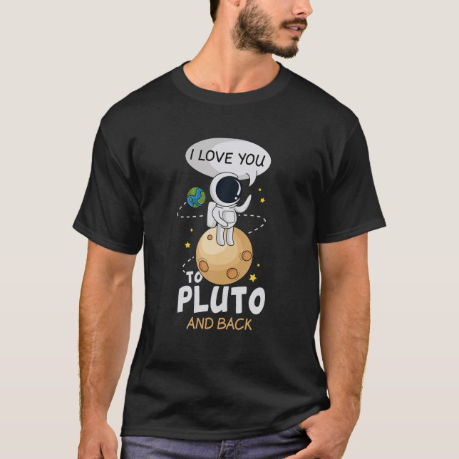 T-shirt Je T'Aime À Pluton Et Au Retour. Espace Astronome  (Devant)