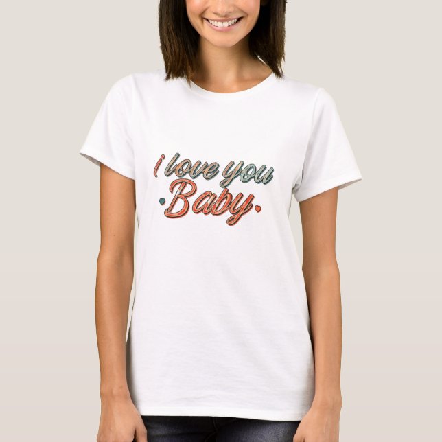 T-shirt je t'aime bébé (Devant)