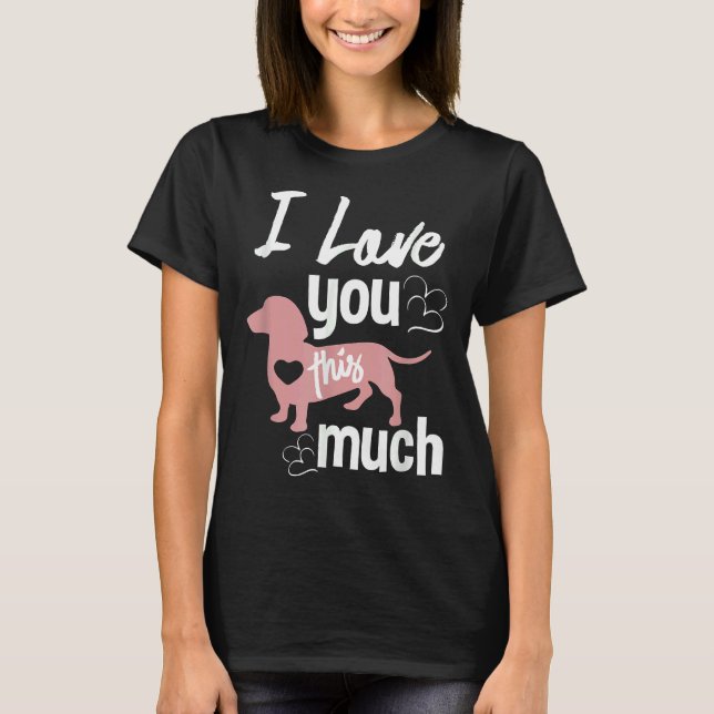 T-shirt Je T'Aime Ce Chien Épurant La Saucisse Dachshund (Devant)