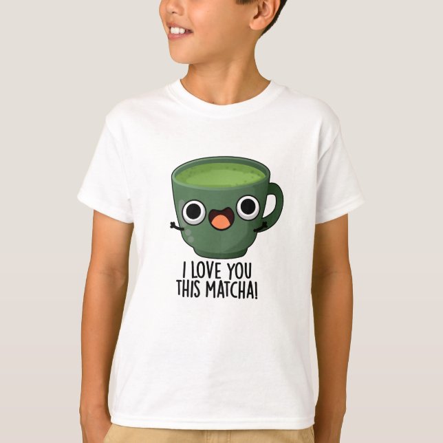 T-shirt Je T'Aime Cette Matcha Drôle À Boire Puns (Devant)