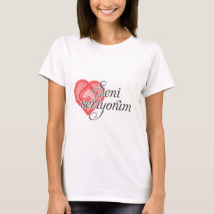 T-shirt Je t'aime dans le turc - seviyorum de Seni