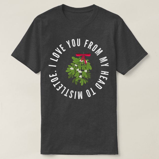 T-shirt Je T'Aime De Ma Tête Au Jeu De Noël Mistletoe (Design devant)