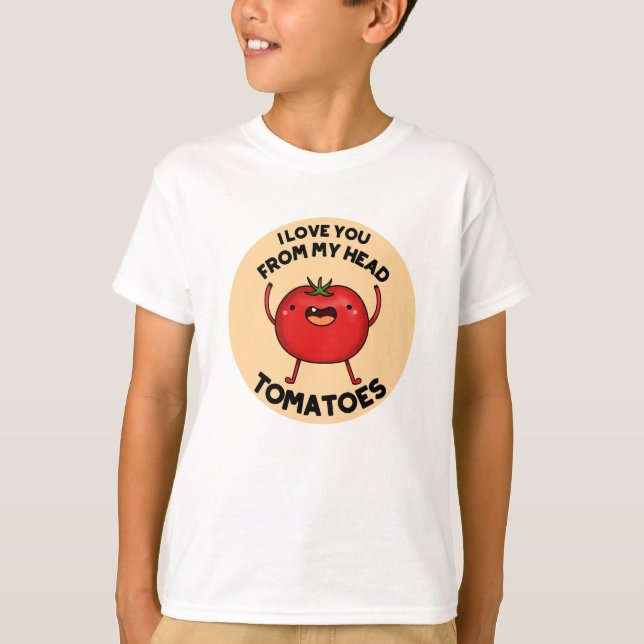 T-shirt Je T'Aime De Ma Tête Tomates Drôle Pun Tomate (Devant)