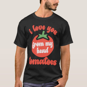T-shirt Je T'Aime De Ma Tête Tomates Gardener Tomate