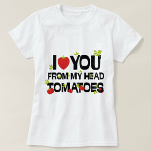 T-shirt Je t'aime de mes tomates à la tête