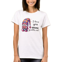 Je T'Aime Gnome Peu Importe Ce Que