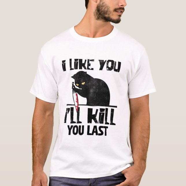 T-shirt Je T'Aime Je Te Tuerai Dernier Marrant Chat (Devant)