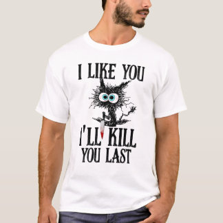 T-shirt Je T'Aime Je Tue Un Dernier Chat Drôle