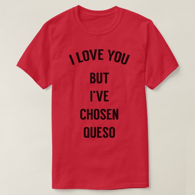 T-shirt Je T'Aime Mais J'Ai Choisi Queso 2191307 (Design devant)