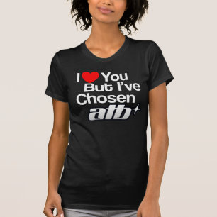 T-shirt Je t'aime mais moi ont choisi ATB