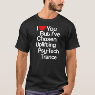 T-shirt Je t'aime mais moi ont choisi la transe élevante