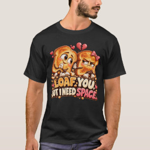 T-shirt Je T'aime Pain Mais J'ai Besoin D'espace Toast Drô