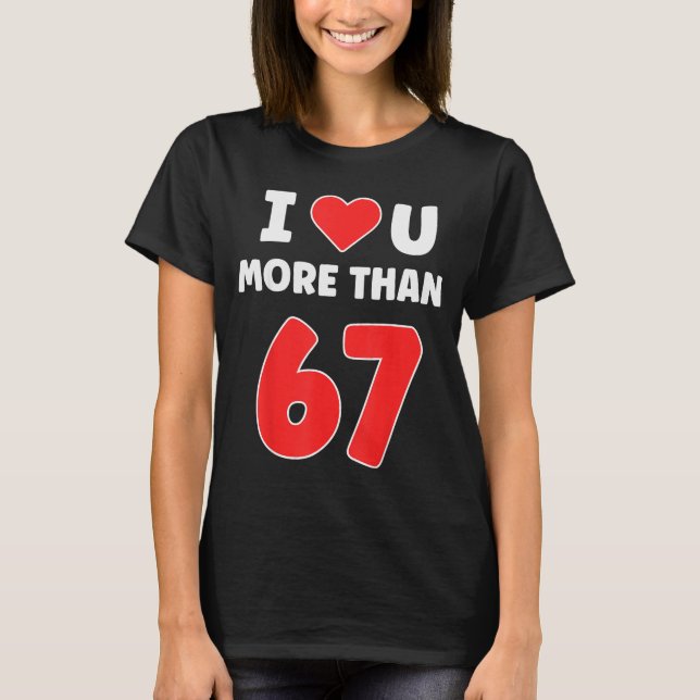 T-shirt Je t'aime plus que 67 Saint-Valentin 67 Meme  (Devant)