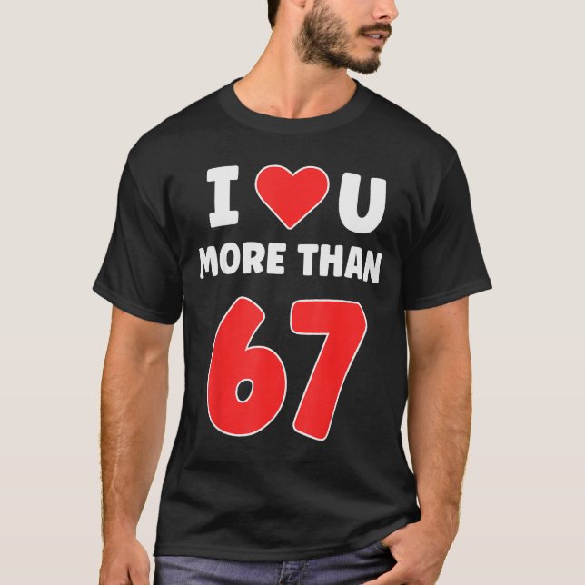 T-shirt Je t'aime plus que 67 Saint-Valentin 67 Meme  (Devant)
