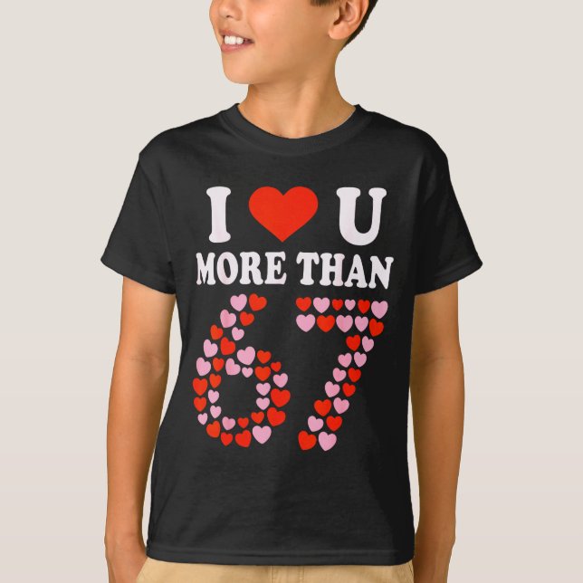 T-shirt Je t'aime plus que 67 Saint-Valentin 6 7 Meme 6 (Devant)