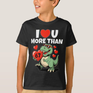 T-shirt Je t'aime plus que 67 Saint-Valentin 6 7 Meme S