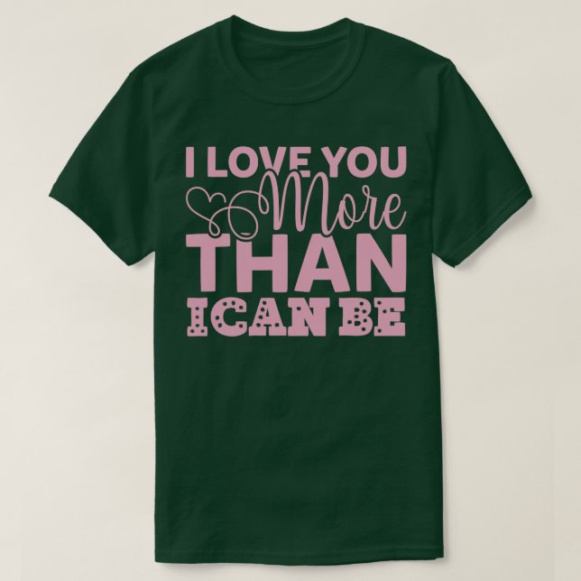T-SHIRT JE T'AIME PLUS QUE JE NE PEUX ÊTRE (Design devant)