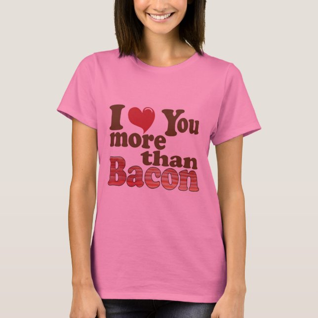 T-shirt Je t'aime plus que le bacon (Devant)