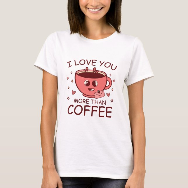 T-shirt Je t'aime plus que le café (Devant)