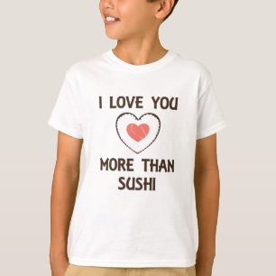 T-shirt Je T'Aime Plus Que Le Sushi Dit De La Nourriture
