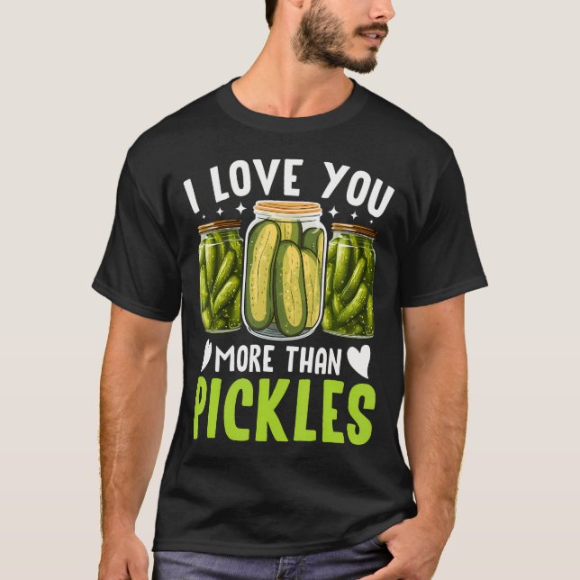T-shirt Je t'aime plus que les cornichons - Cornichon drôl (Devant)
