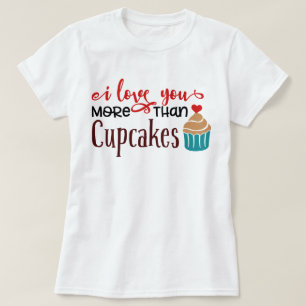 T-shirt Je t'aime plus que les cupcakes
