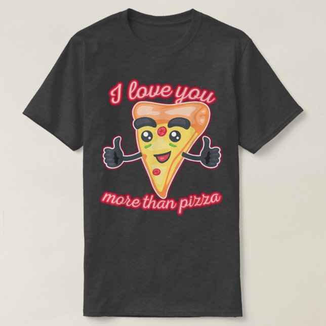 T-shirt Je T'Aime Plus Que Pizza1311 (Design devant)