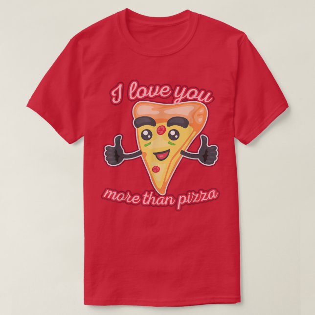 T-shirt Je T'Aime Plus Que Pizza 1310 (Design devant)