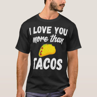 T-shirt Je T'Aime Plus Que Tacos Conjoint Jour Drôle