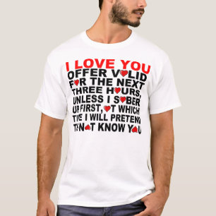 T-SHIRT JE T'AIME, POUR LES TROIS HEURES SUIVANTES