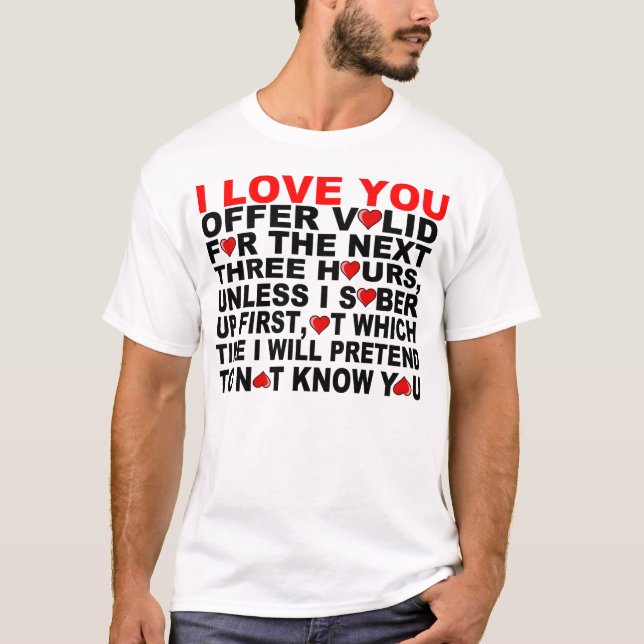 T-SHIRT JE T'AIME, POUR LES TROIS PROCHAINES HEURES (Devant)