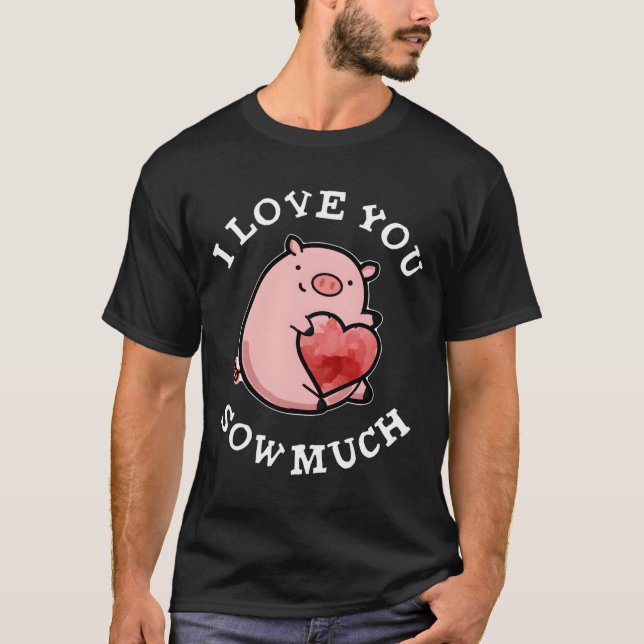 T-shirt Je T'aime Tellement Cochon Pun (Devant)