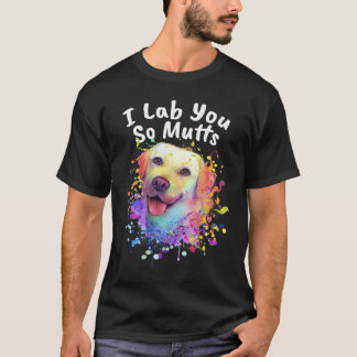 T-shirt Je t'aime tellement les toutous Retriever du Labra