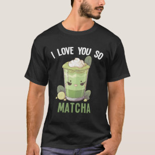 T-shirt Je T'Aime Tellement Matcha Kawaii Thé Vert Smoothi