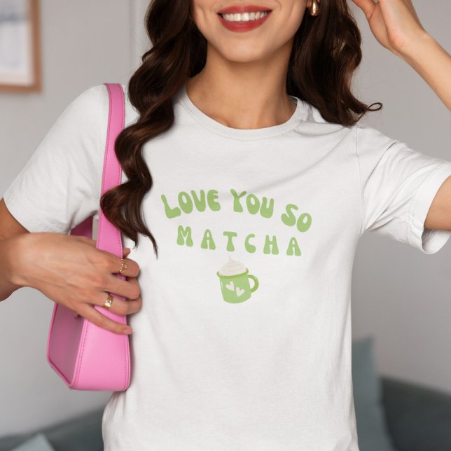 T-shirt Je T'Aime Tellement Matcha, Matcha (Créateur téléchargé)