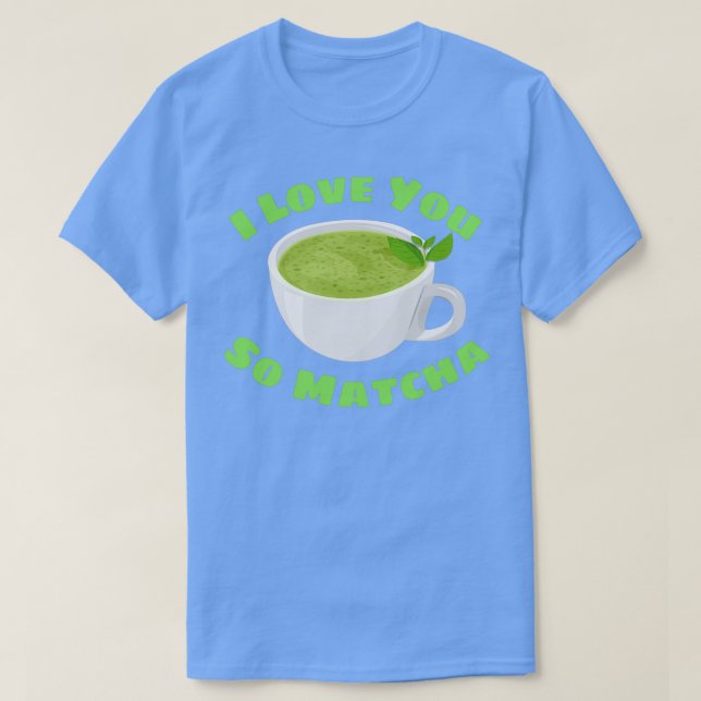 T-shirt Je T'Aime Tellement Matcha Matcha Pun 2 (Design devant)