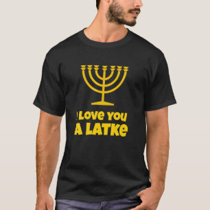 T-shirt Je T'Aime Un Cadeau Latke Juif Pun Joke Hanoukka