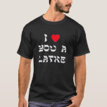 T-shirt Je t'aime un Latke<br><div class="desc">Grand cadeau de Chanukah pour dire à quelqu'un combien vous les aimez avec un jeu de mots avec le Latke !</div>