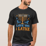 T-shirt Je T'Aime Un Latke Drôle Pun Juif Hanoukka Chanu<br><div class="desc">Je T'Aime Un Latke Drôle Pun Juif Hanoukka Chanukah</div>