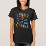 T-shirt Je T'Aime Un Latke Juif Pun Hanoukka Chanukah<br><div class="desc">Je T'Aime Un Latke Juif Pun Hanoukka Chanukah</div>