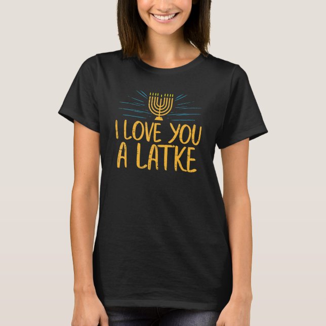 T-shirt Je T'Aime Un Latke Juif Pun Hanoukka Chanukah (Devant)